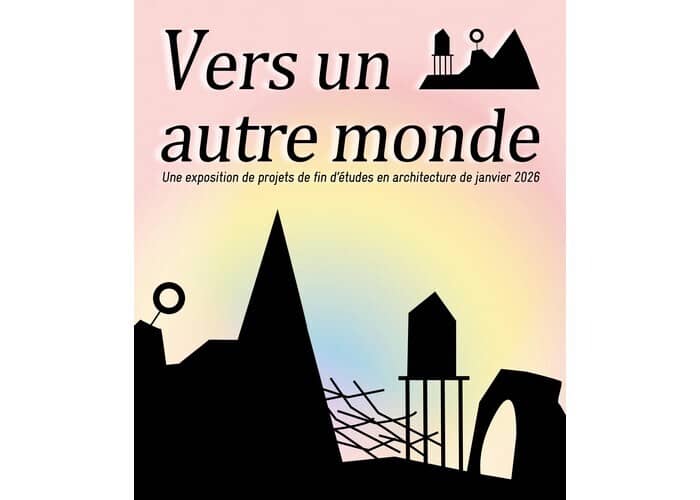 Illustration de l'événement : Vers un autre monde - Exposition de projets de fin d'études en architecture