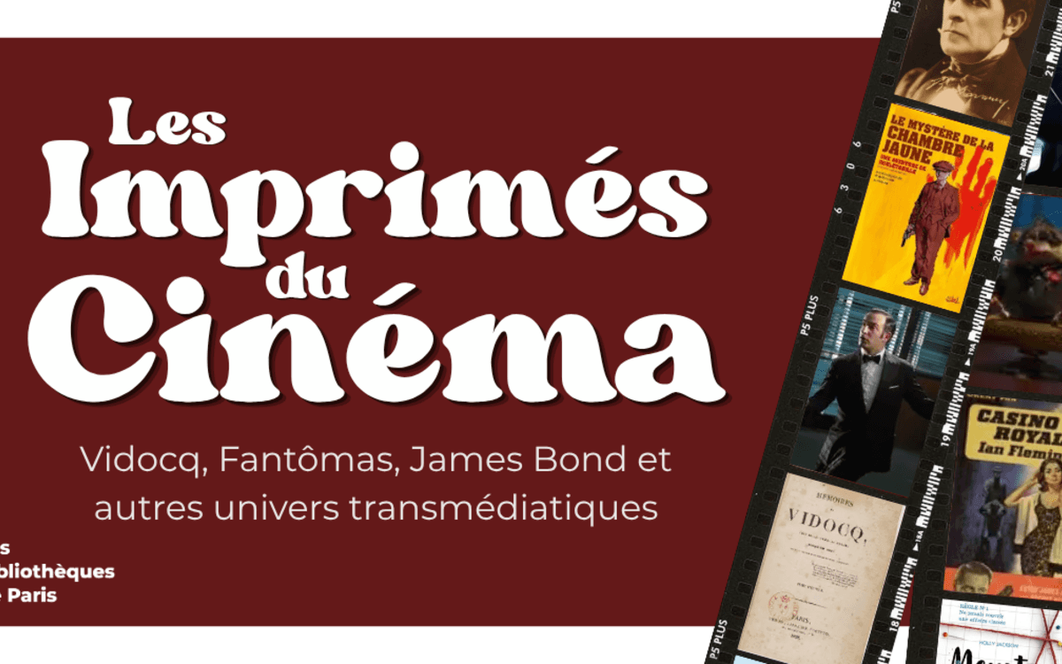 Illustration de l'événement : Exposition les imprimés du cinéma - Vidocq, Fantômas, James Bond et autres univers transmédiatiques