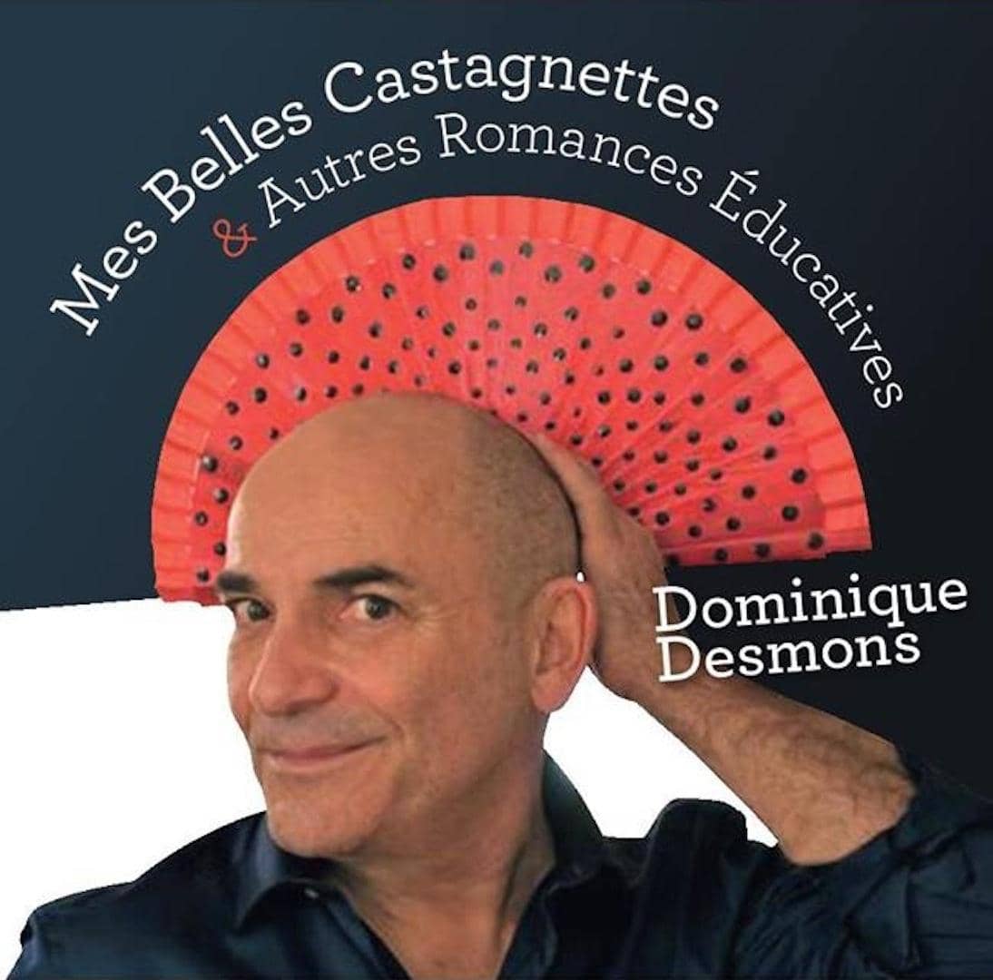 Illustration de l'événement : Dominique Desmons, Mes belles castagnettes et autres romances éducatives.