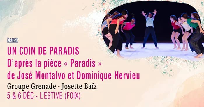 Illustration de l'événement : Un coin de Paradis - D’après la pièce « Paradis » de José Montalvo et Dominique Hervieu · Groupe Grenade - Josette Baïz
