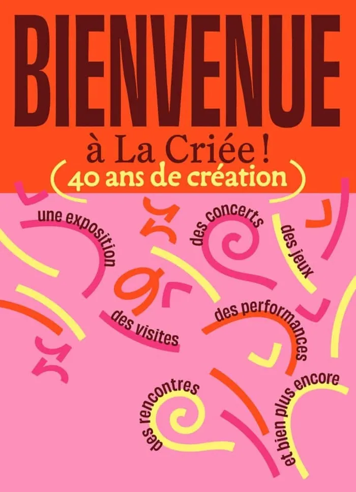 Illustration de l'événement : Bienvenue à La Criée, 40 ans de création et bien plus encore !