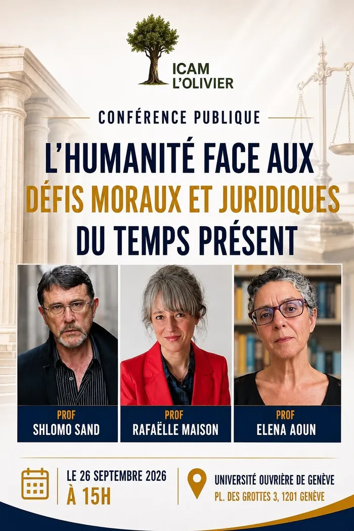 Illustration de l'événement : Conférence L'HUMANITÉ FACE AUX DÉFIS MORAUX ET JURIDIQUES DU TEMPS PRÉSENT avec SHLOMO SAND, RAFAËLLE MAISON et ELENA AOUN