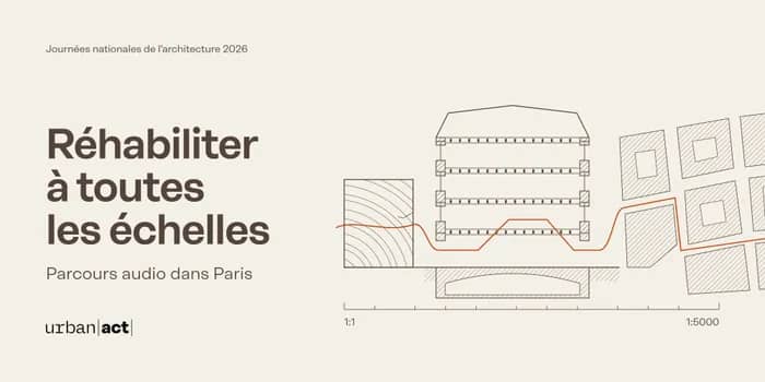 Illustration de l'événement : Réhabiliter à toutes les échelles, un parcours audio dans Paris