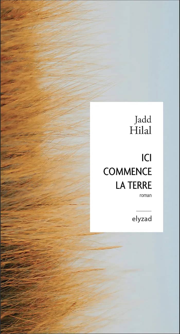 Illustration de l'événement : Soirée de lancement du livre "ICI COMMENCE LA TERRE" de Jadd HILAL en présence de l'auteur