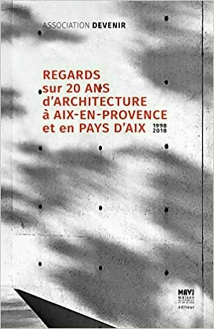 Illustration de l'événement : Guide "Regards sur 20 ans d'architecture à Aix-en-Provence et en Pays d'Aix : 1998-2018"