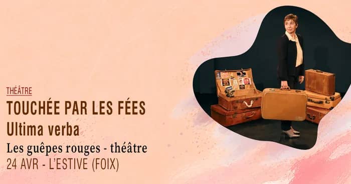 Illustration de l'événement : Touchée par les fées, ultima verba · Ariane Ascaride