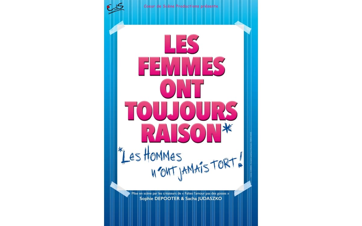 Illustration de l'événement : LES FEMMES ONT TOUJOURS RAISON, LES HOMMES N'ONT JAMAIS TORT