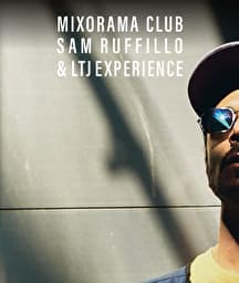 Illustration de l'événement : MIXORAMA CLUB W/ SAM RUFFILO & LTJ EXPERIENCE
