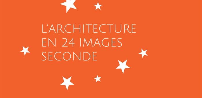 Illustration de l'événement : L’architecture en 24 images seconde