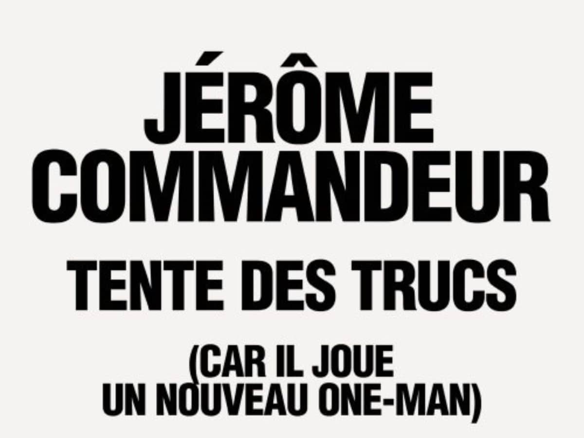 Illustration de l'événement : JÉRÔME COMMANDEUR TENTE DES TRUCS
