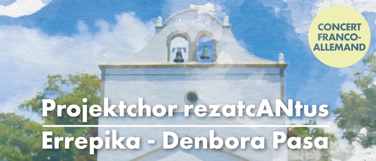 Illustration de l'événement : Concert des chœurs Projektchor rezatcANtus d'Ansbach et Errepika-Denbora Pasa d'Anglet