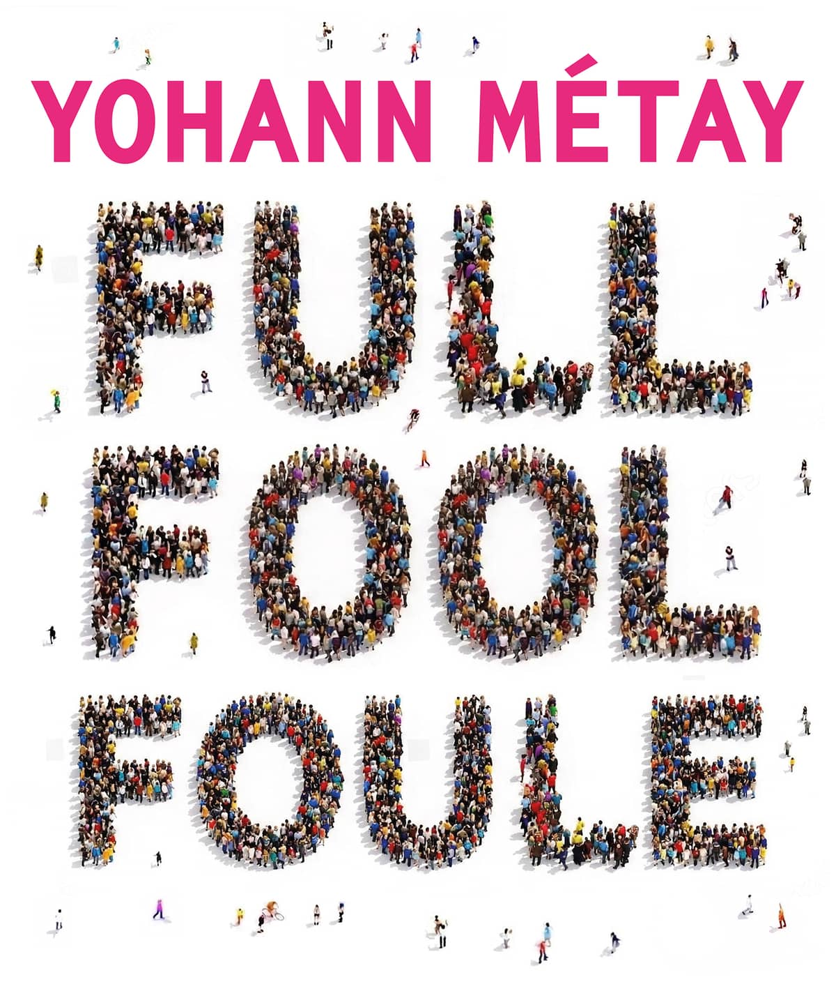 Illustration de l'événement : Yohann Métay FULL FOOL FOULE