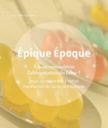 Illustration de l'événement : Épique époque | À quoi ressemblera l’alimentation du futur ?