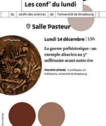 Illustration de l'événement : Conf' du lundi | La guerre préhistorique : un exemple alsacien au 5ᵉ millénaire avant notre ère