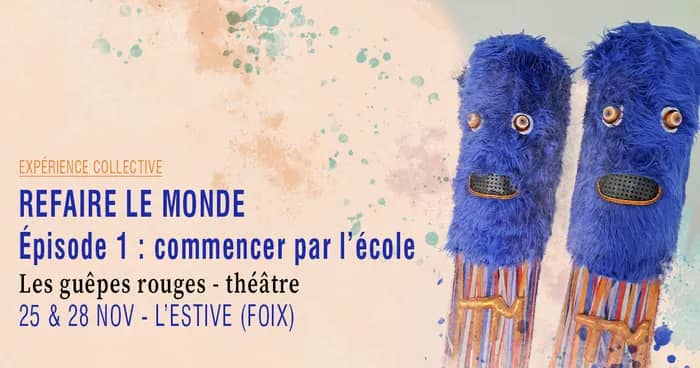 Illustration de l'événement : Refaire le monde, Épisode 1 : commencer par l’école · Les guêpes rouges - théâtre