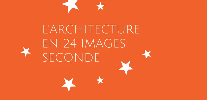 Illustration de l'événement : L’architecture en 24 images seconde