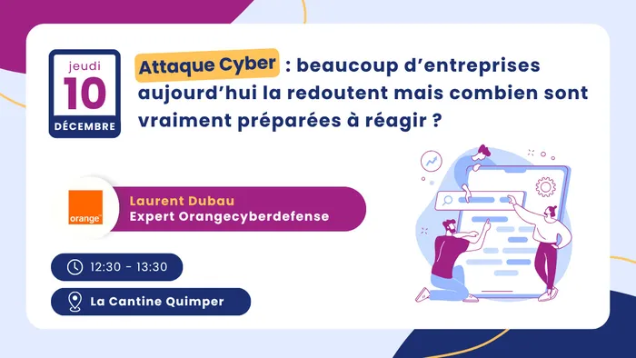 Illustration de l'événement : Attaque Cyber : beaucoup d'entreprises aujourd’hui la redoutent mais combien sont vraiment préparées pour réagir ?
