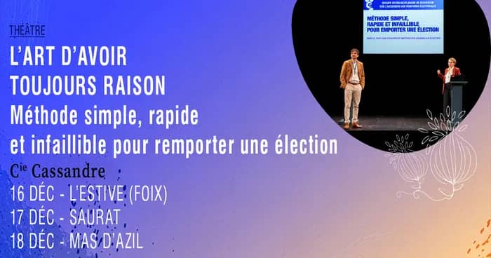 Illustration de l'événement : L’art d’avoir toujours raison - Méthode simple, rapide et infaillible pour remporter une élection · Cie Cassandre