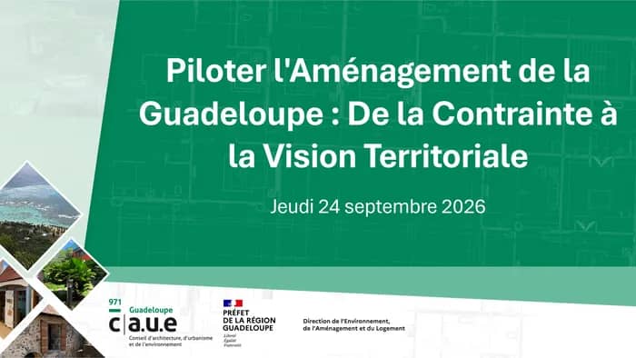 Illustration de l'événement : Séminaire "Piloter l'Aménagement de la Guadeloupe : de la Contrainte à la Vision Territoriale"